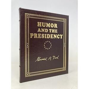 Humor and the Presidency Gerald R Ford Easton Press Leather Collector’s Edition